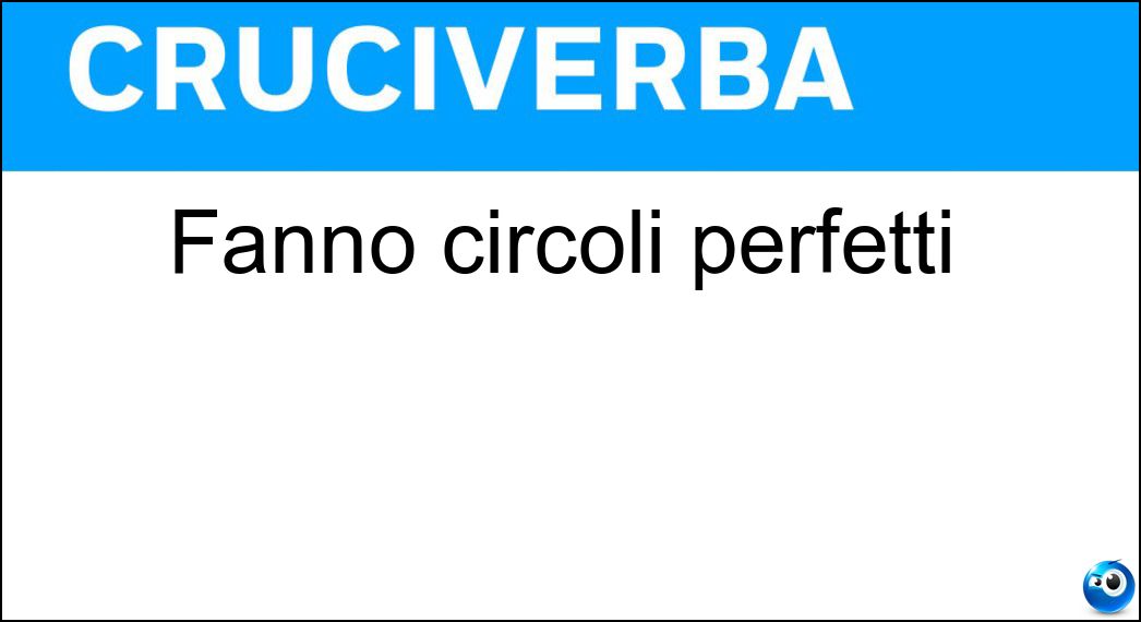 Fanno circoli perfetti Soluzione Cruciverba: Fanno circoli perfetti - Risposta Compassi