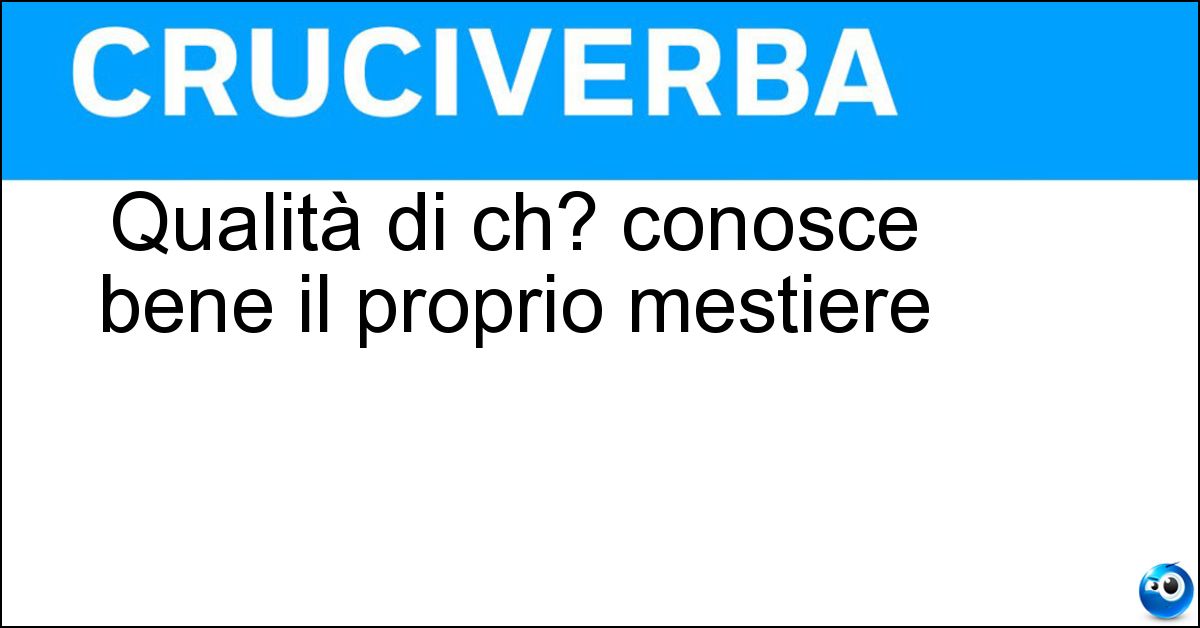 Soluzione Qualità di ch? conosce bene il proprio mestiere - Competenza