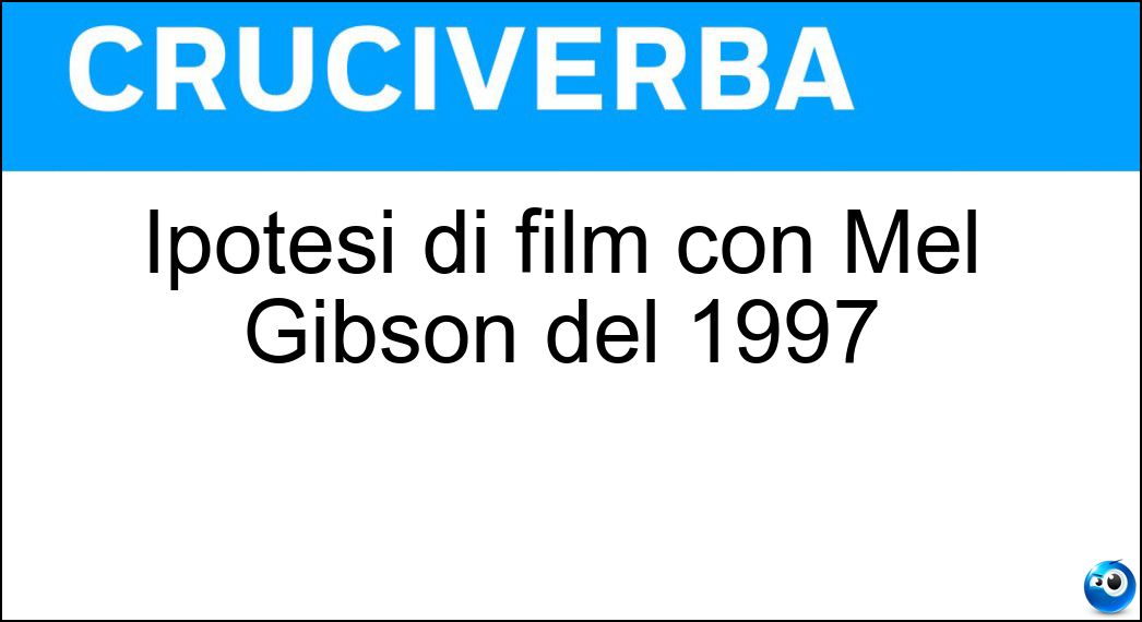 Ipotesi di film con Mel Gibson del 1997 Soluzione Ipotesi di film con Mel Gibson del 1997 - Complotto