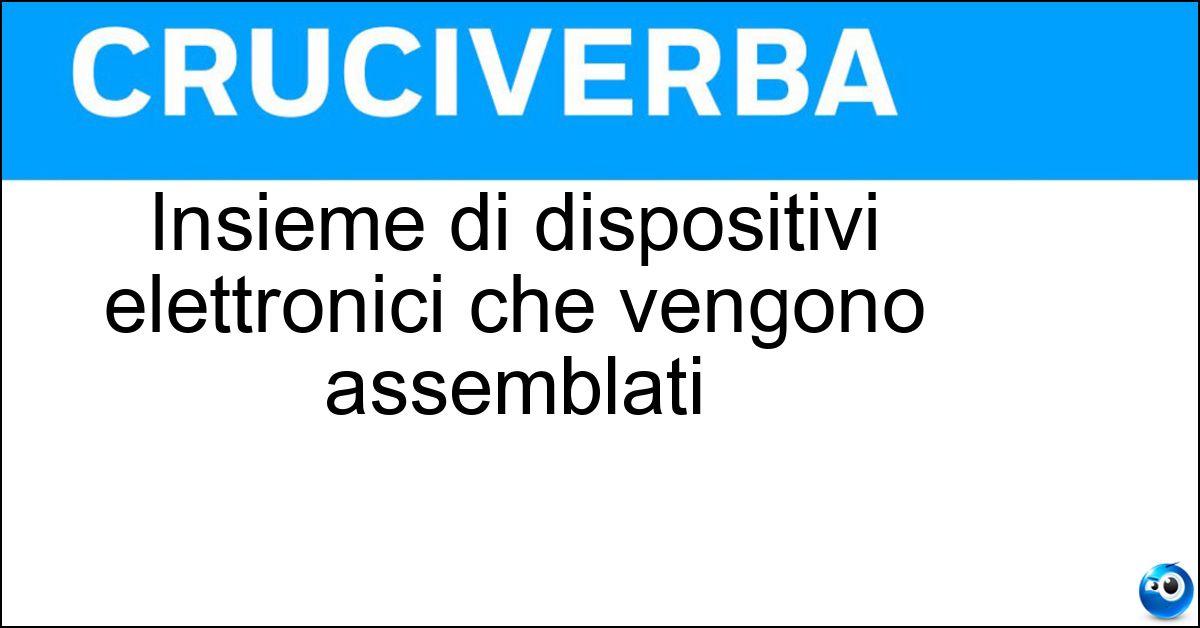Soluzione Insieme di dispositivi elettronici che vengono assemblati - Componentistica
