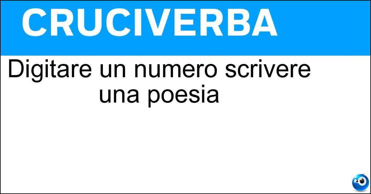 Digitare un numero scrivere una poesia Soluzione Digitare un numero scrivere una poesia - Comporre