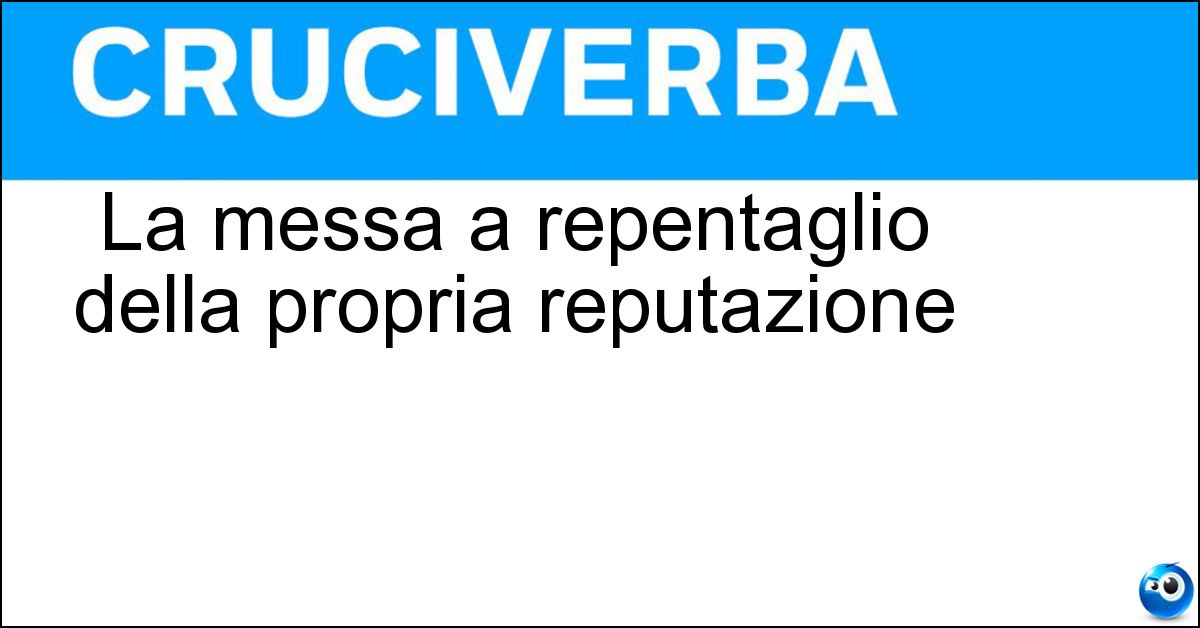 La messa a repentaglio della propria reputazione Soluzione La messa a repentaglio della propria reputazione - Compromissione