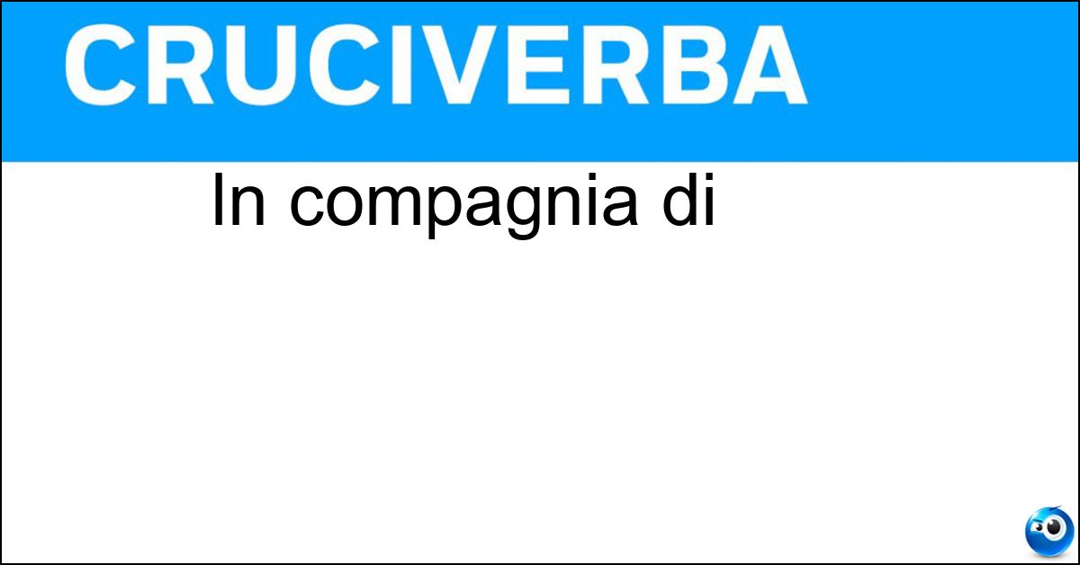 In compagnia di Soluzione In compagnia di - Con