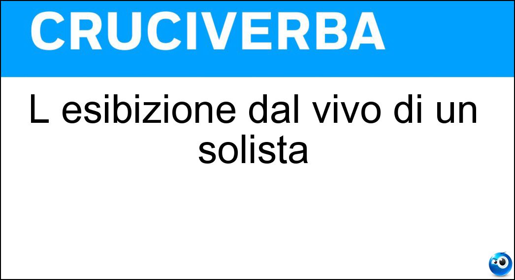 L esibizione dal vivo di un solista