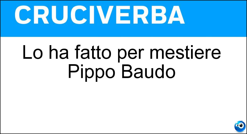 Lo ha fatto per mestiere Pippo Baudo