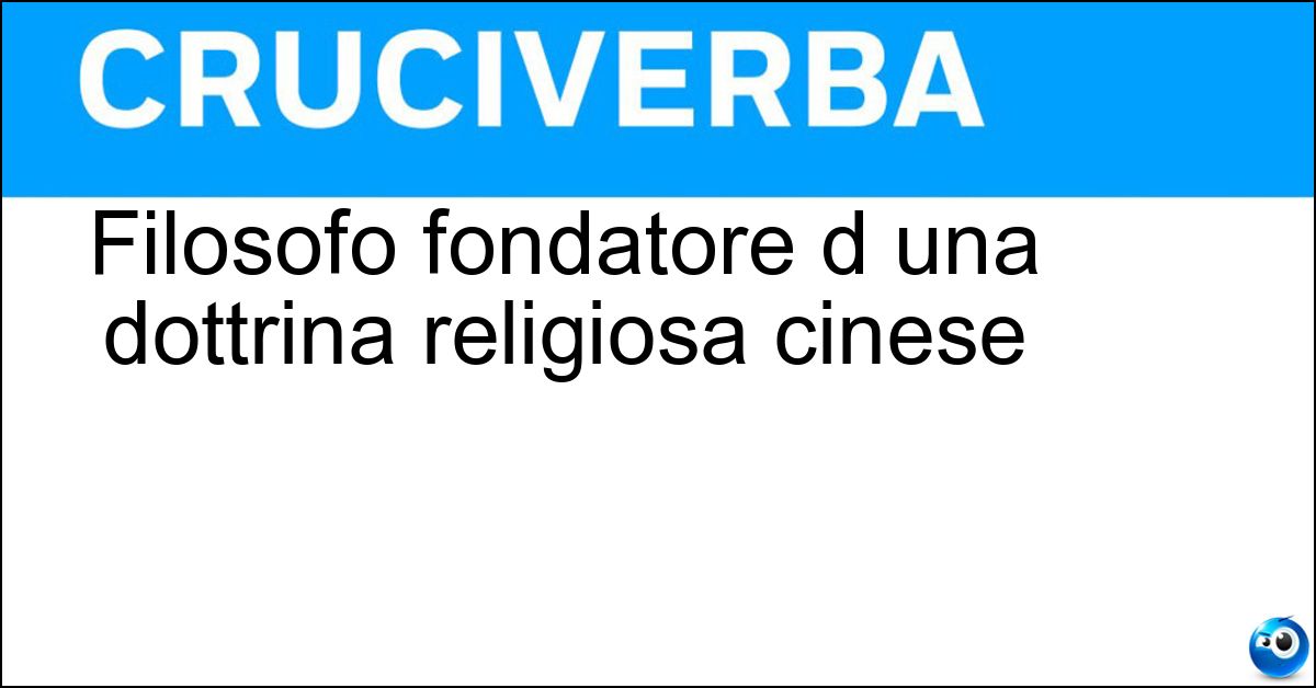 Filosofo fondatore d una dottrina religiosa cinese Soluzione Filosofo fondatore d una dottrina religiosa cinese - Confucio