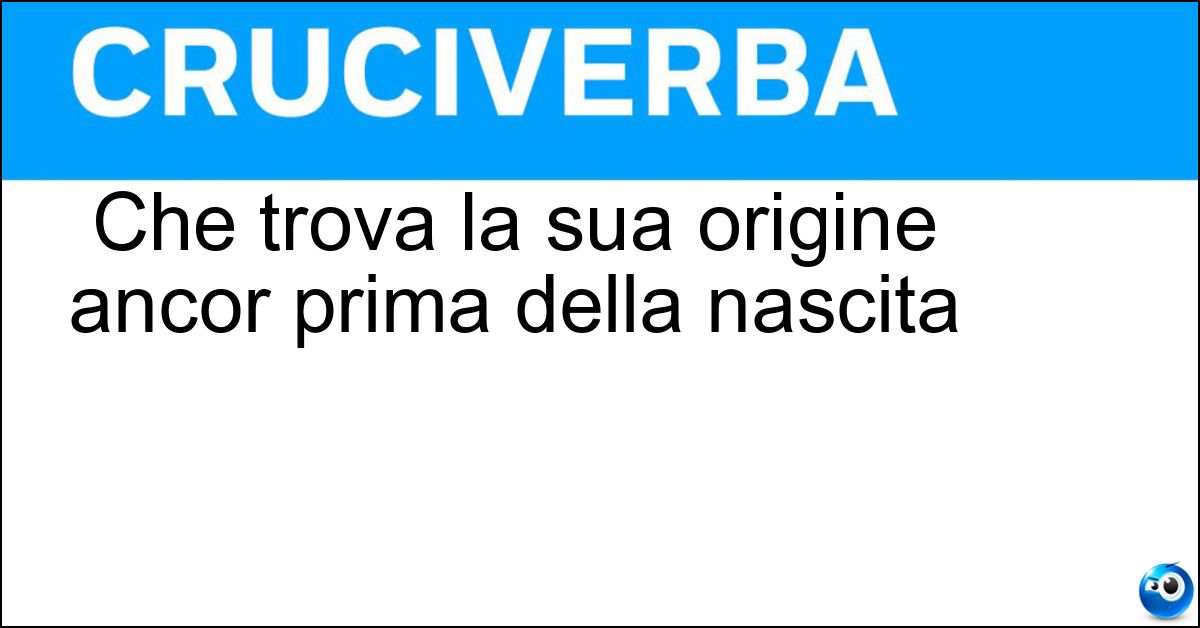 Che trova la sua origine ancor prima della nascita Soluzione Che trova la sua origine ancor prima della nascita - Congenito