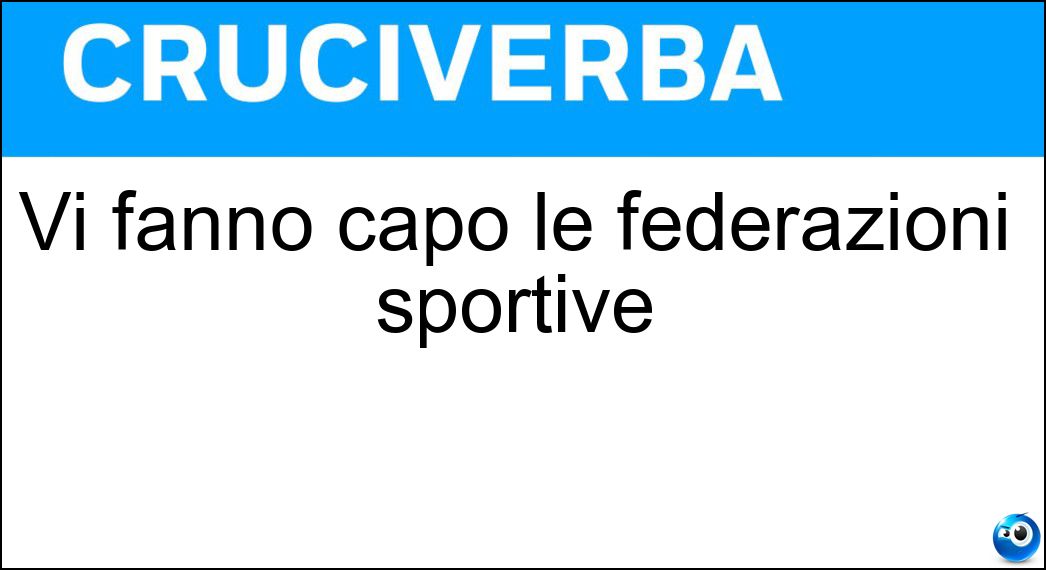 Vi fanno capo le federazioni sportive Soluzione Cruciverba: Vi fanno capo le federazioni sportive - Risposta Coni
