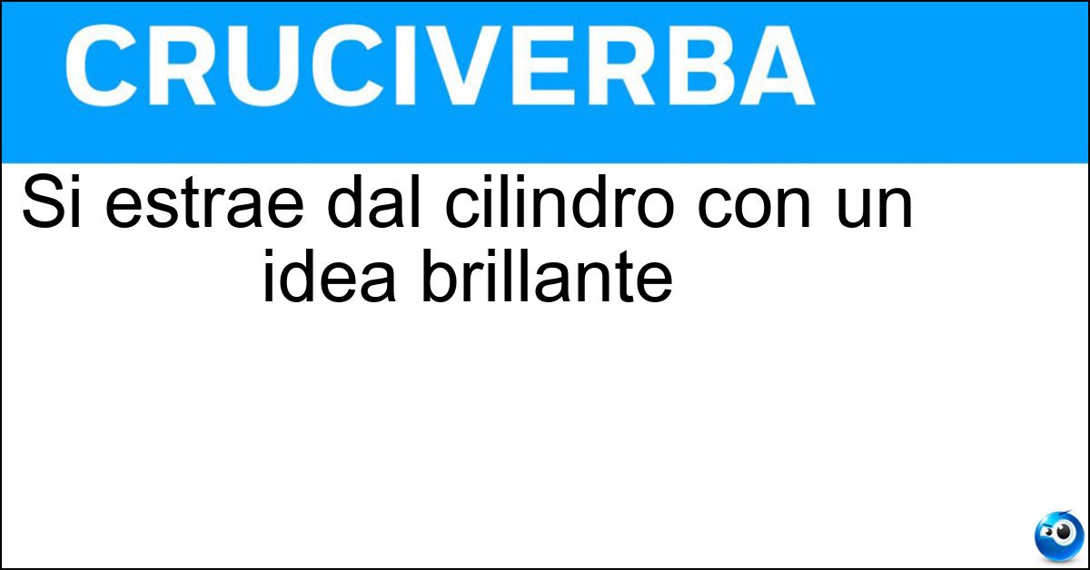 Soluzione Si estrae dal cilindro con un idea brillante - Coniglio