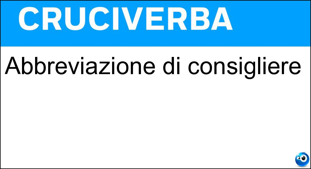 Abbreviazione di consigliere Soluzione Abbreviazione di consigliere - Cons