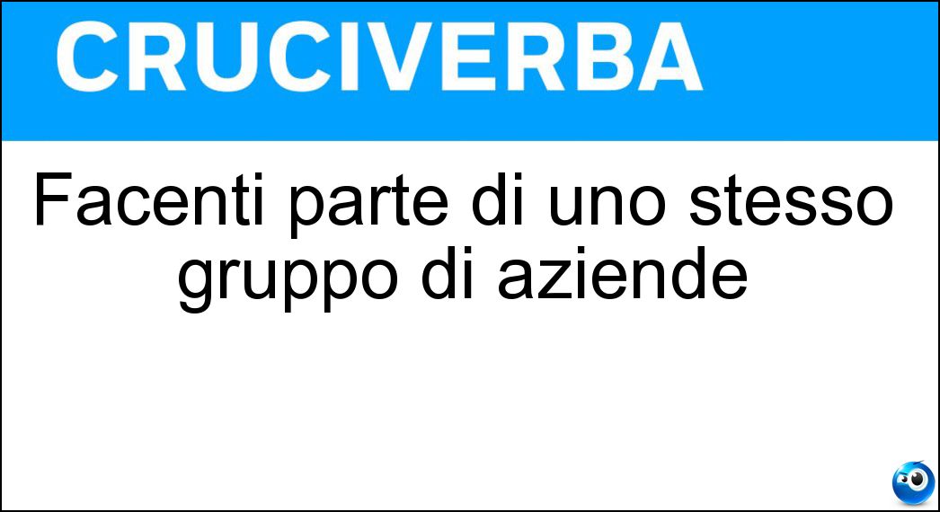 Facenti parte di uno stesso gruppo di aziende