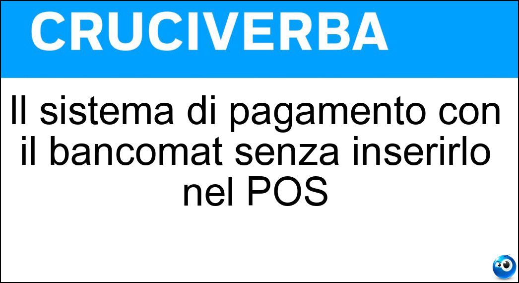 Il sistema di pagamento con il bancomat senza inserirlo nel POS Soluzione Il sistema di pagamento con il bancomat senza inserirlo nel POS - Contactless