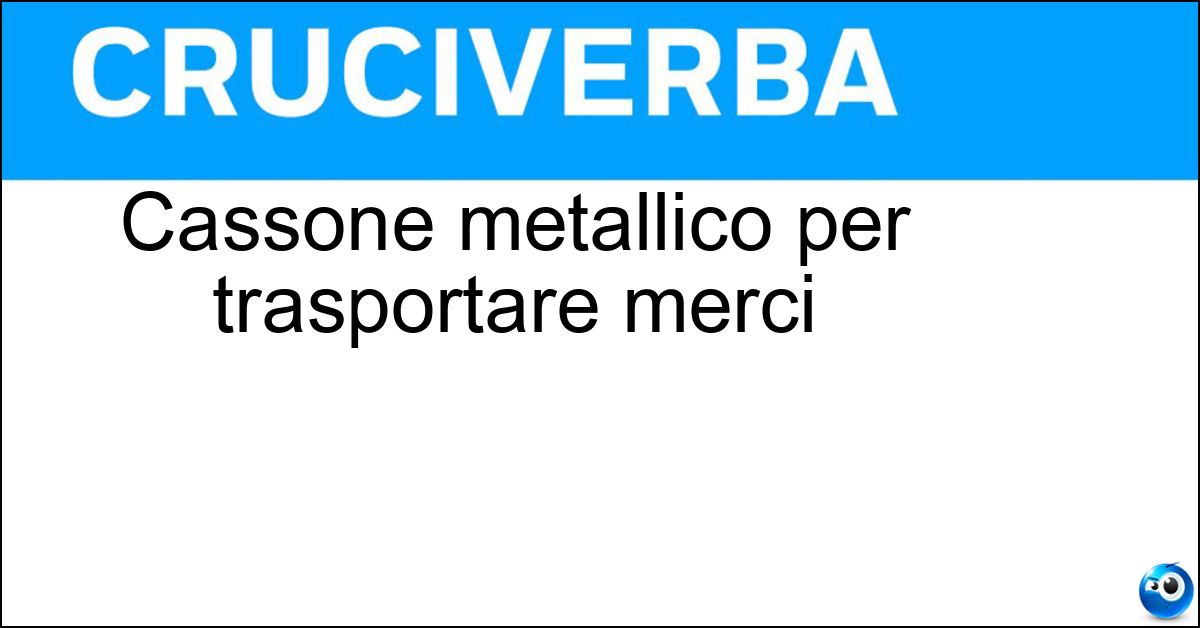 Cassone metallico per trasportare merci Soluzione Cassone metallico per trasportare merci - Container
