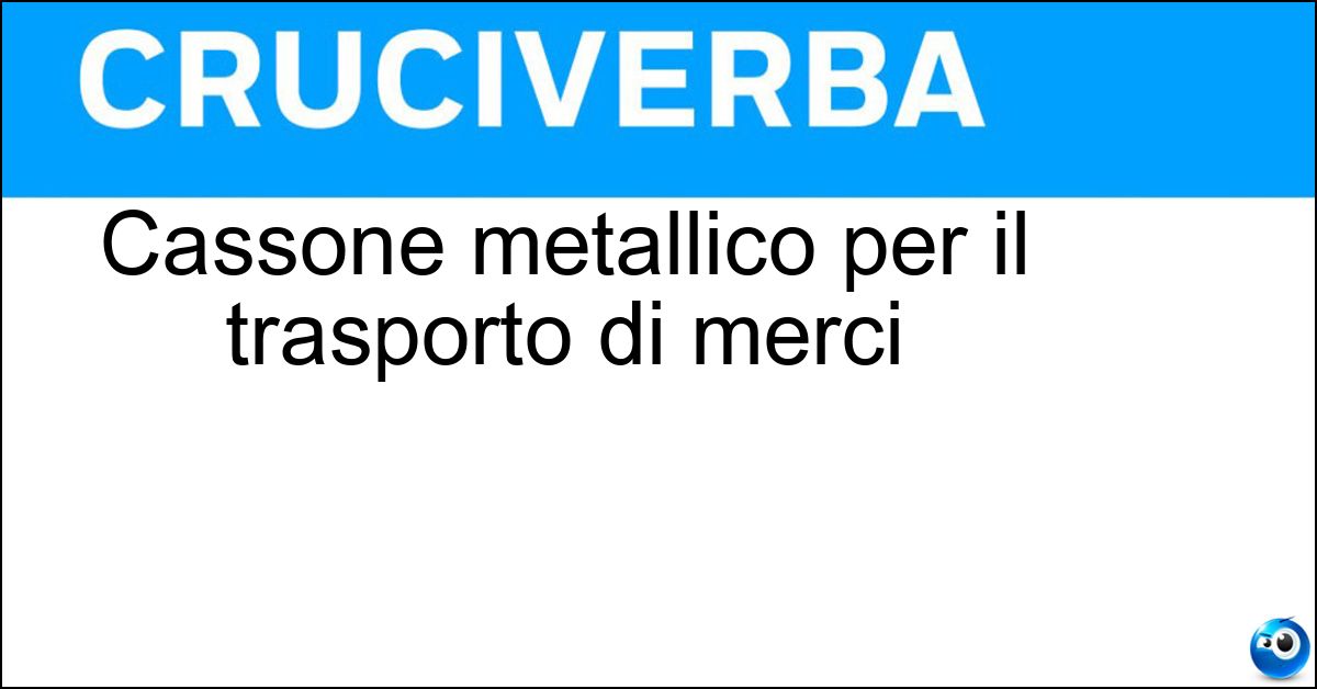 Cassone metallico per il trasporto di merci Soluzione Cassone metallico per il trasporto di merci - Container