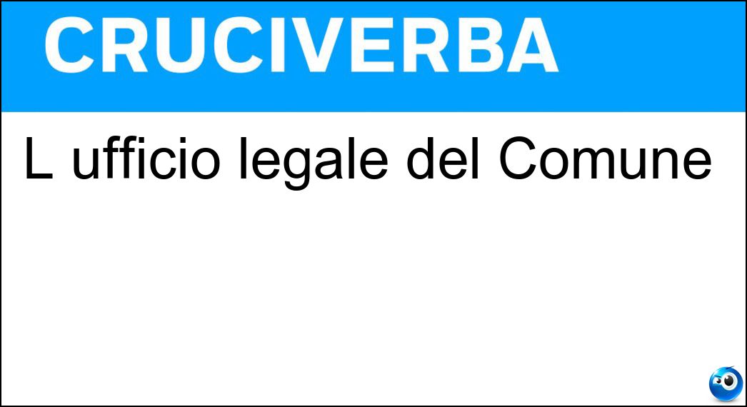 L ufficio legale del Comune Soluzione Cruciverba: L ufficio legale del Comune - Risposta Contenzioso