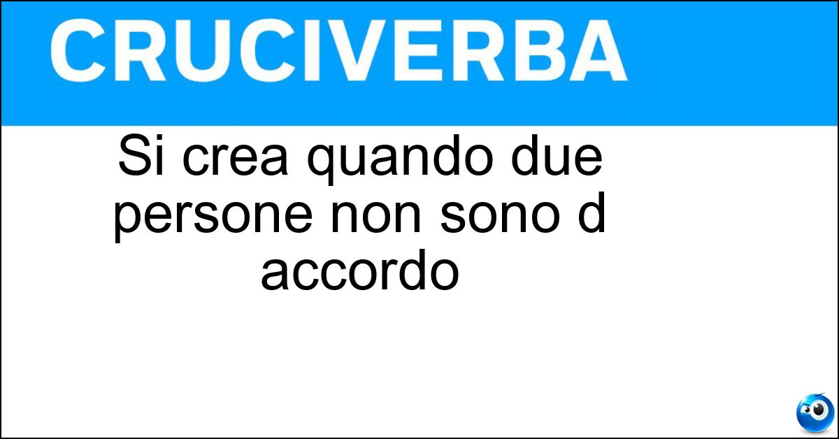 Si crea quando due persone non sono d accordo Soluzione Si crea quando due persone non sono d accordo - Contesa