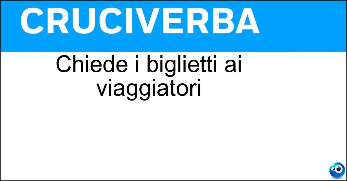 Chiede i biglietti ai viaggiatori Soluzione Chiede i biglietti ai viaggiatori - Controllore