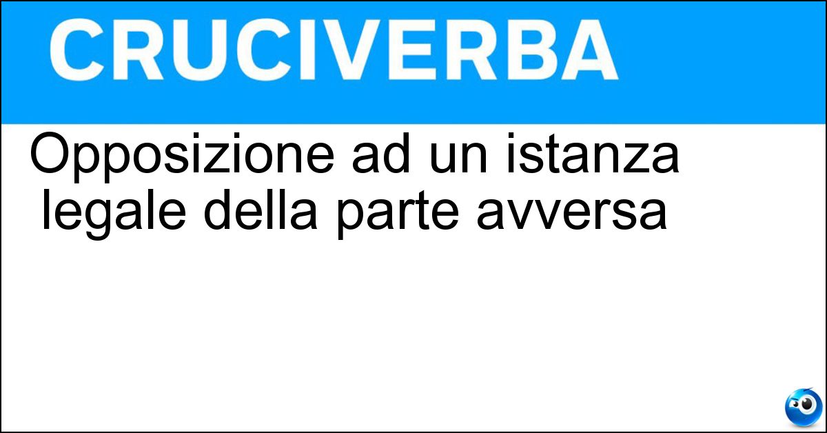Opposizione ad un istanza legale della parte avversa Soluzione Opposizione ad un istanza legale della parte avversa - Controricorso