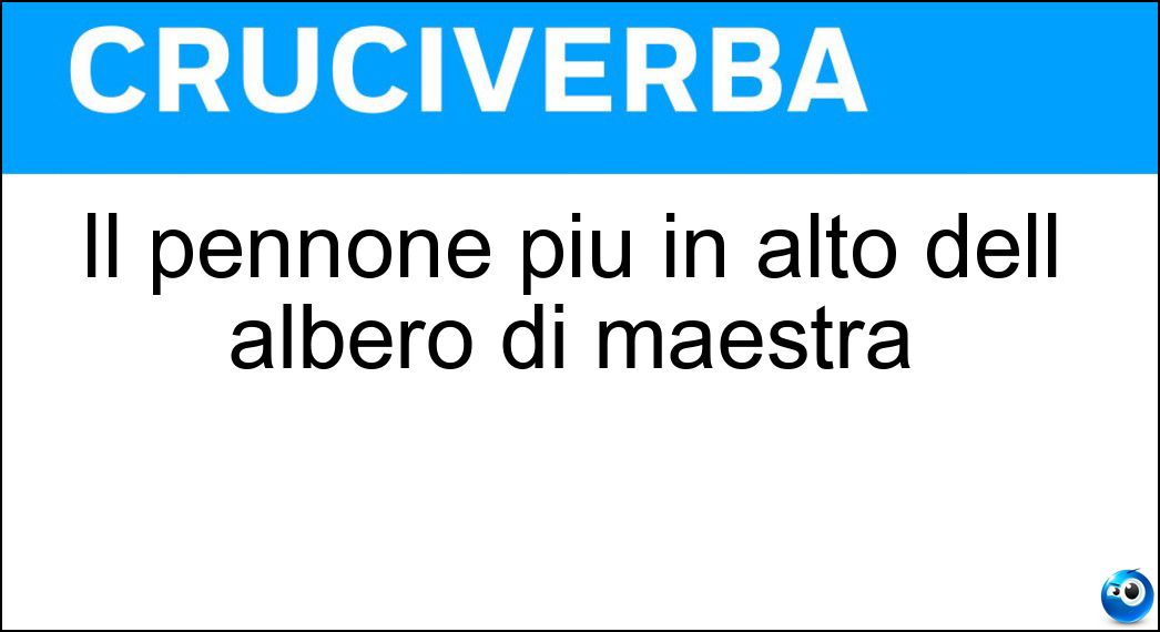 Il pennone più in alto dell albero di maestra Soluzione Il pennone più in alto dell albero di maestra - Controvelaccio