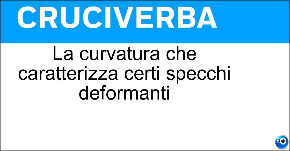 La curvatura che caratterizza certi specchi deformanti Soluzione La curvatura che caratterizza certi specchi deformanti - Convessità