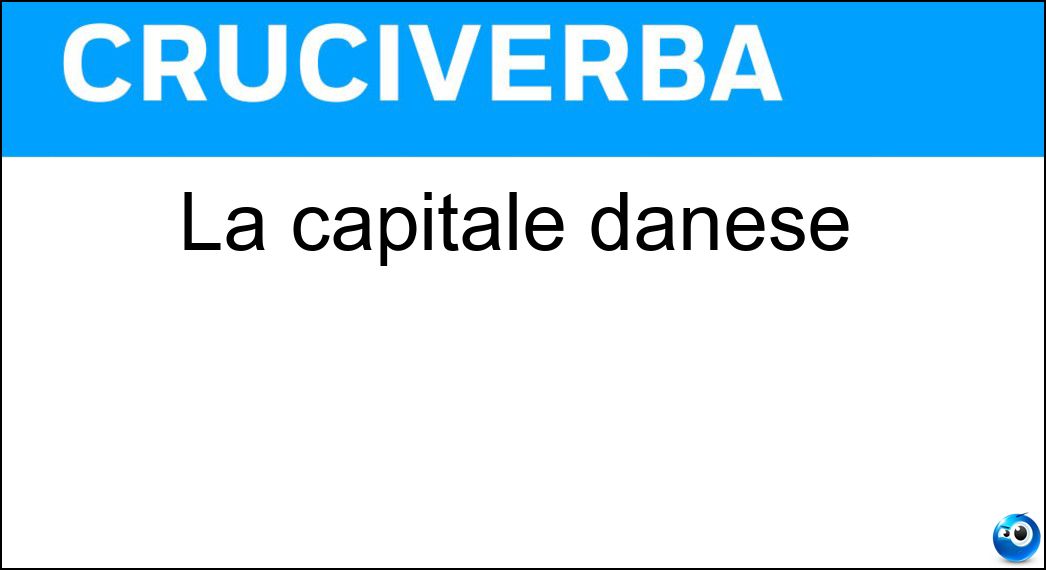 La capitale danese Soluzione Cruciverba: La capitale danese - Risposta Copenaghen