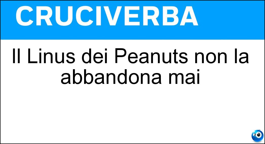 Il Linus dei Peanuts non la abbandona mai