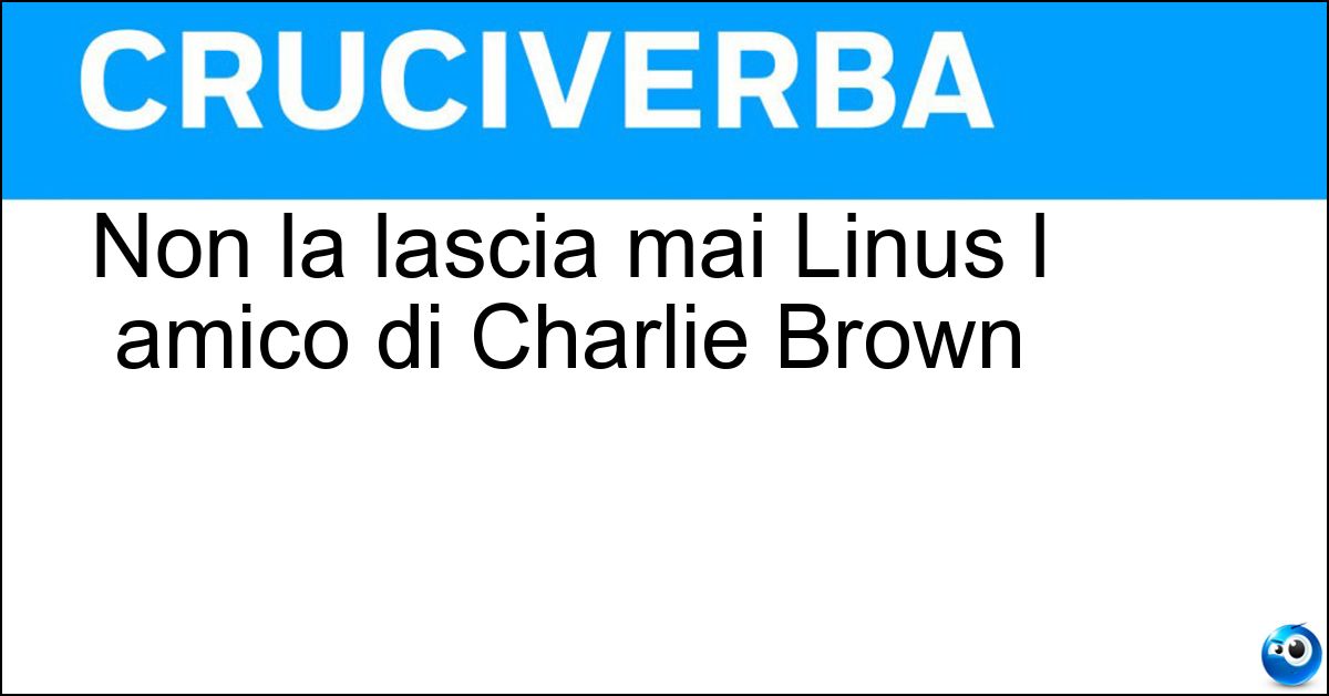 Soluzione Non la lascia mai Linus l amico di Charlie Brown - Coperta