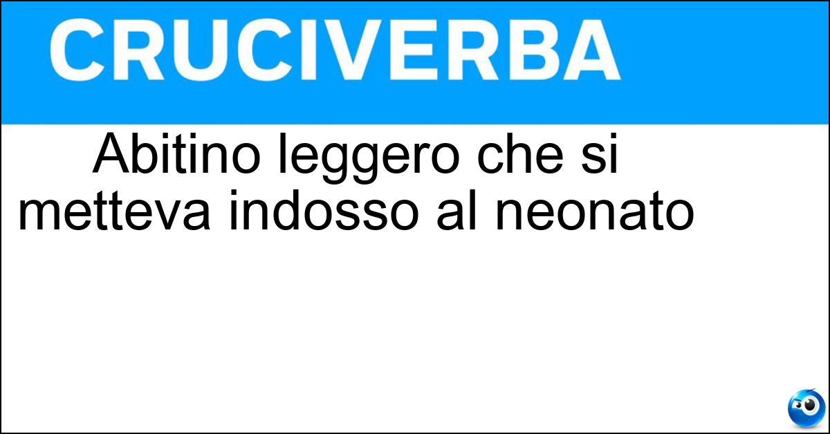 Abitino leggero che si metteva indosso al neonato