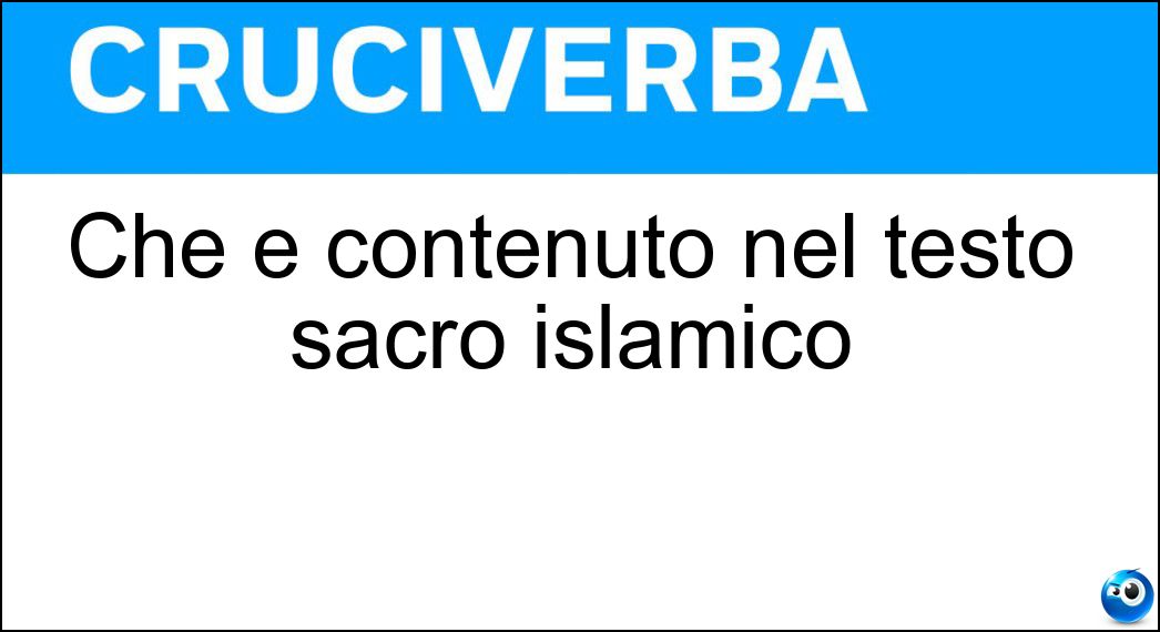 Che è contenuto nel testo sacro islamico Soluzione Che è contenuto nel testo sacro islamico - Coranico