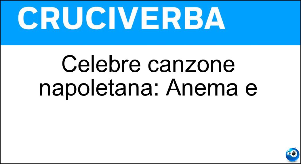 Celebre canzone napoletana: Anema e Soluzione Celebre canzone napoletana: Anema e - Core
