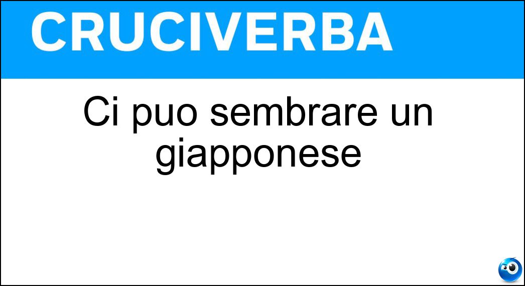 Ci può sembrare un giapponese Soluzione Cruciverba: Ci può sembrare un giapponese - Risposta Coreano