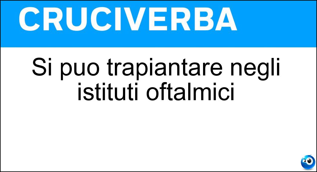 Si può trapiantare negli istituti oftalmici