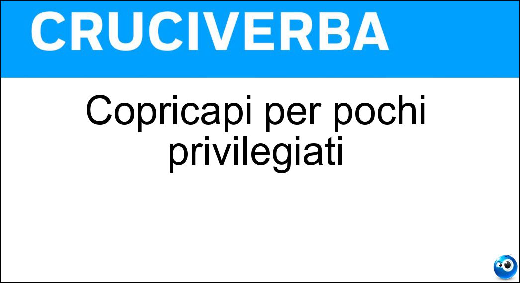 Copricapi per pochi privilegiati Soluzione Copricapi per pochi privilegiati - Corone