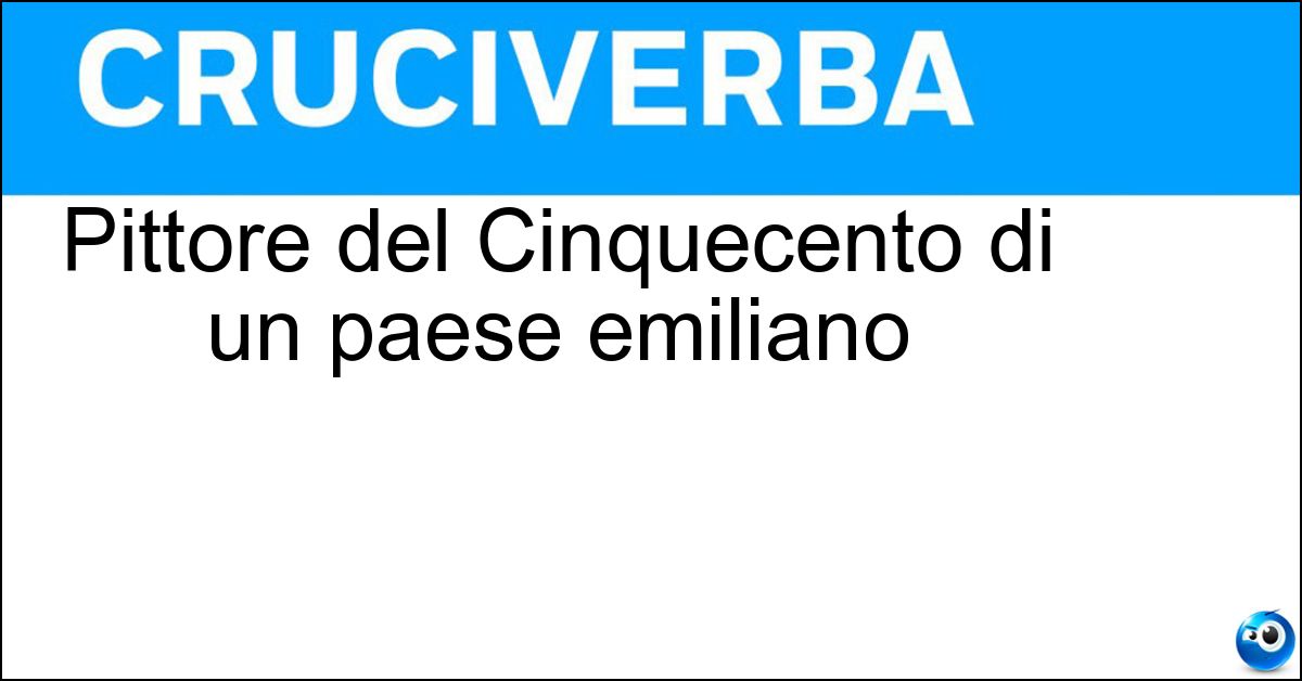 Pittore del Cinquecento di un paese emiliano Soluzione Pittore del Cinquecento di un paese emiliano - Correggio
