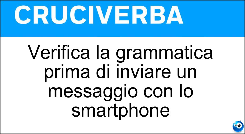 Verifica la grammatica prima di inviare un messaggio con lo smartphone Soluzione Verifica la grammatica prima di inviare un messaggio con lo smartphone - Correttore Automatico