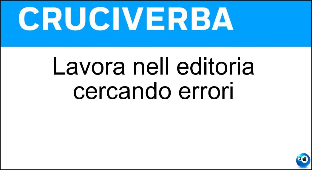 Lavora nell editoria cercando errori Soluzione Lavora nell editoria cercando errori - Correttore Di Bozze