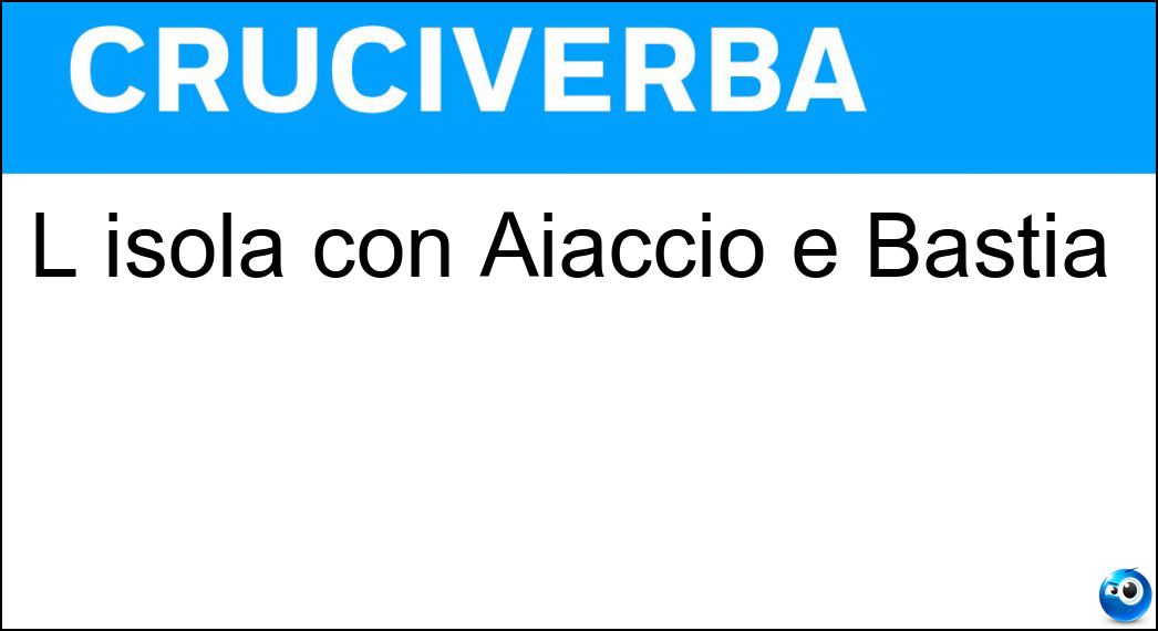 L isola con Aiaccio e Bastia