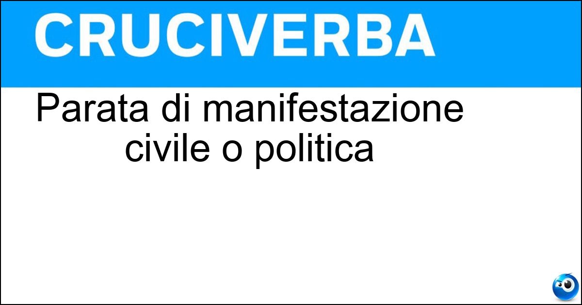 Parata di manifestazione civile o politica Soluzione Parata di manifestazione civile o politica - Corteo