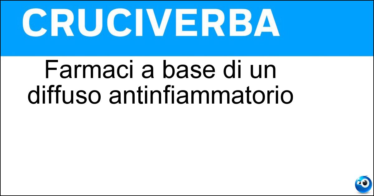 Farmaci a base di un diffuso antinfiammatorio Soluzione Farmaci a base di un diffuso antinfiammatorio - Cortisonici