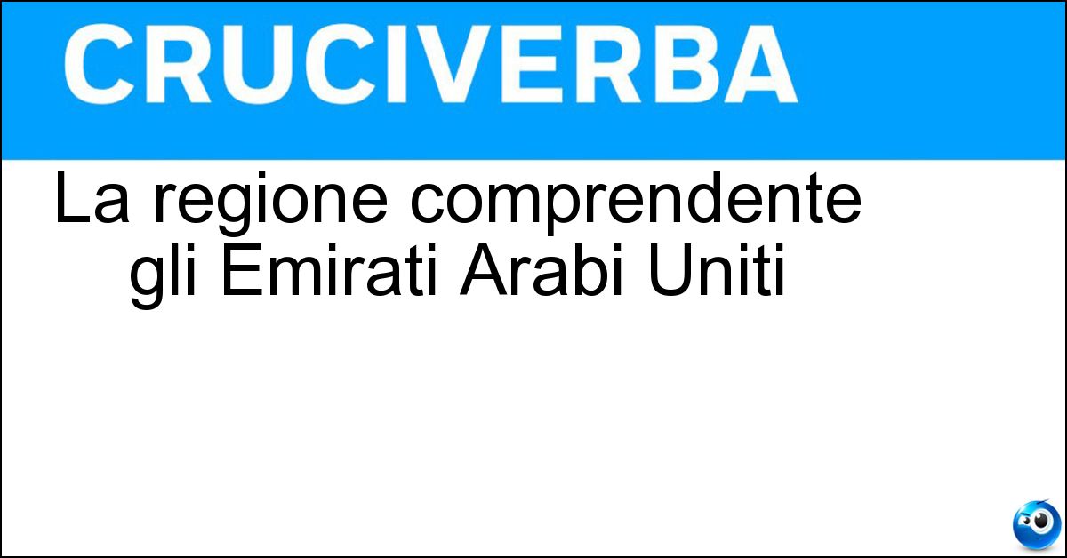 La regione comprendente gli Emirati Arabi Uniti