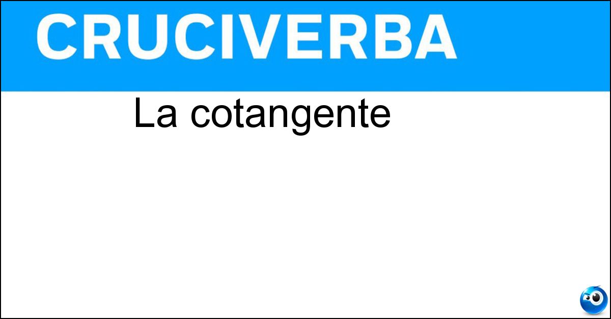 La cotangente Soluzione La cotangente - Cot