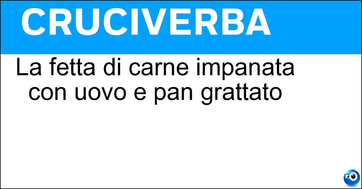 Soluzione La fetta di carne impanata con uovo e pan grattato - Cotoletta Alla Milanese