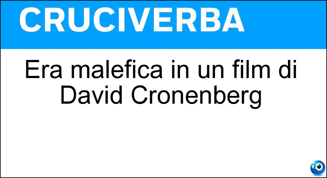 Era malefica in un film di David Cronenberg Soluzione Era malefica in un film di David Cronenberg - Covata