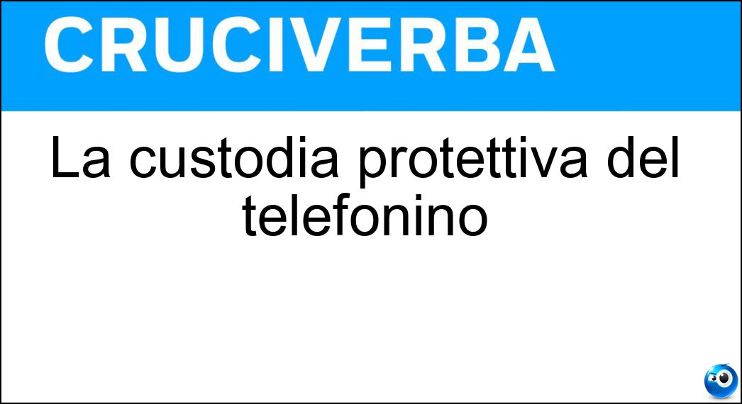La custodia protettiva del telefonino Soluzione La custodia protettiva del telefonino - Cover