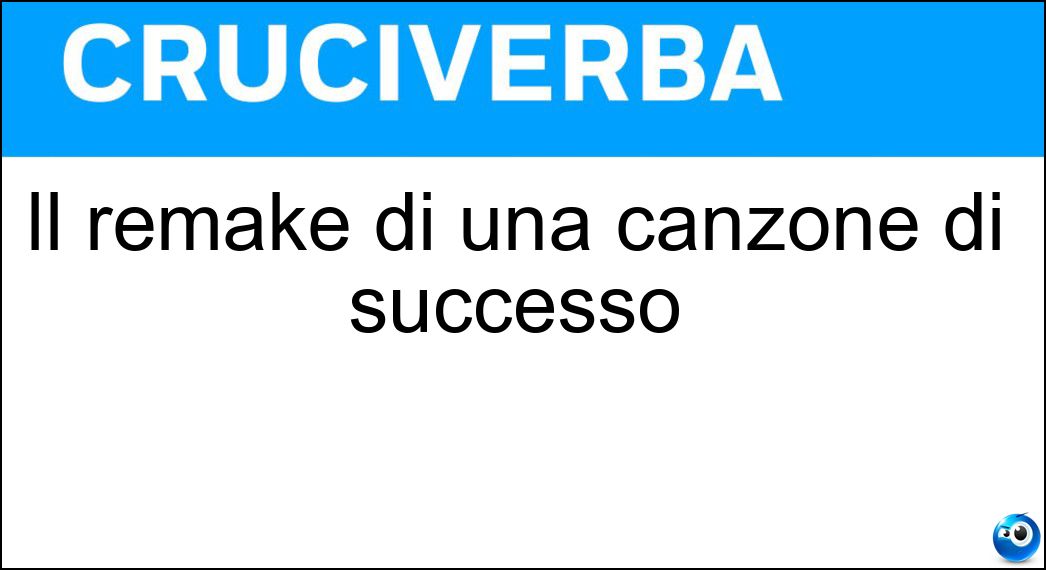 Il remake di una canzone di successo Soluzione Il remake di una canzone di successo - Cover