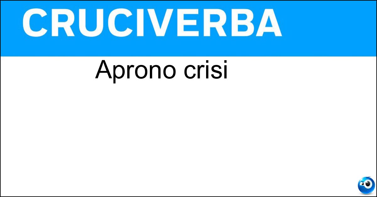 Aprono crisi Soluzione Aprono crisi - Cr