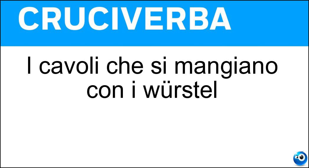 I cavoli che si mangiano con i würstel Soluzione I cavoli che si mangiano con i würstel - Crauti