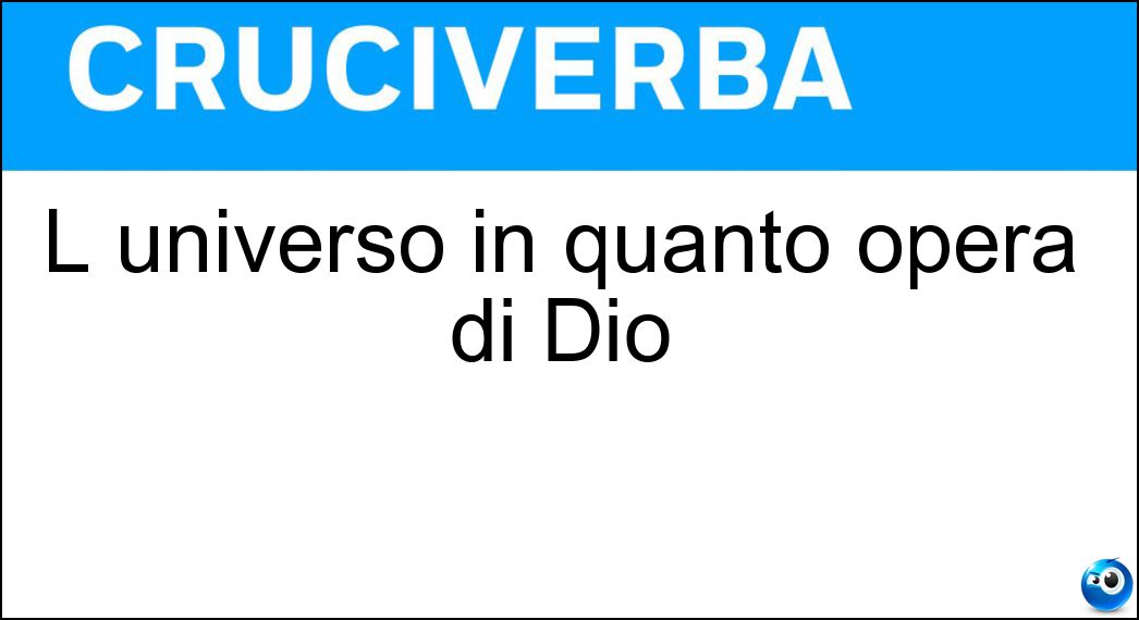 L universo in quanto opera di Dio