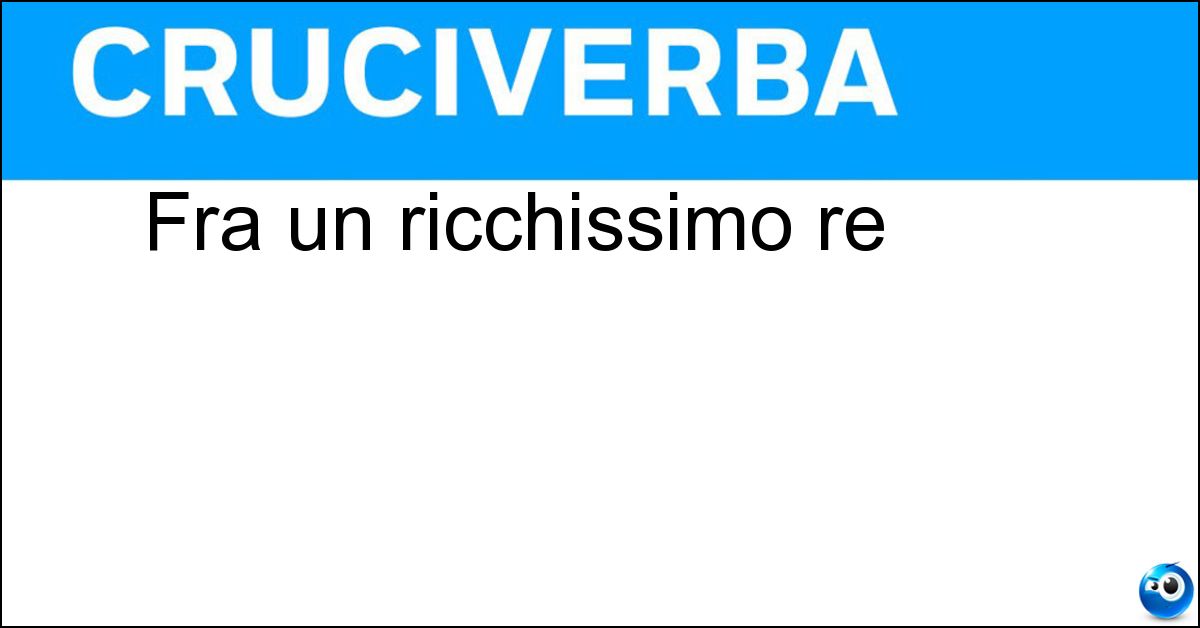 Soluzione Fra un ricchissimo re - Creso
