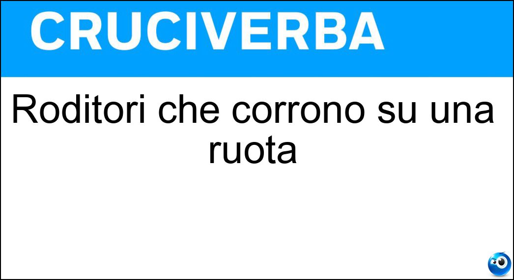 Roditori che corrono su una ruota Soluzione Cruciverba: Roditori che corrono su una ruota - Risposta Criceti